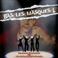 Bas les masques par le Théâtre Ecole (12-18 ans). Le samedi 4 juillet 2015 à Montauban. Tarn-et-Garonne.  21H00